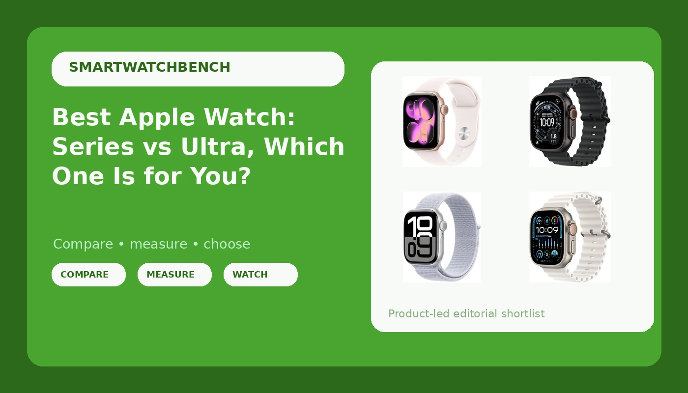 Best Apple Watch: Series vs Ultra, Which One Is for You? - SmartwatchBench review with measurements and honest opinion