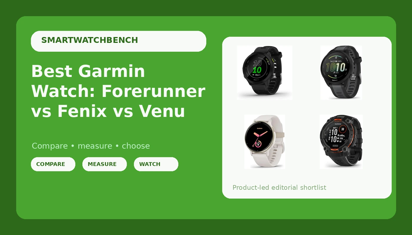 Best Garmin Watch: Forerunner vs Fenix vs Venu - SmartwatchBench review with measurements and honest opinion