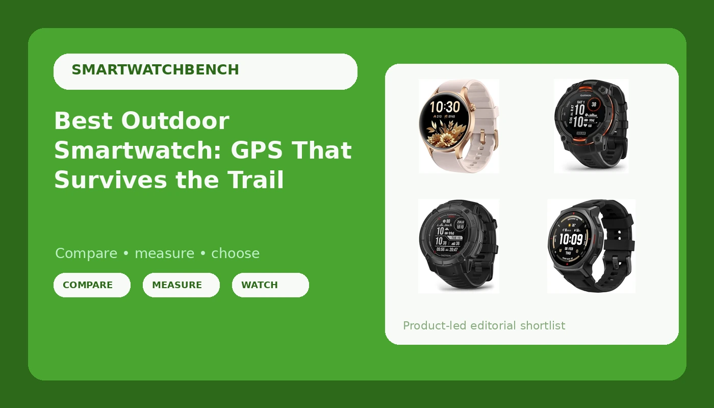 Best Outdoor Smartwatch: GPS That Survives the Trail - SmartwatchBench review with measurements and honest opinion
