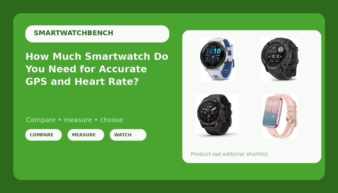 How Much Smartwatch Do You Need for Accurate GPS and Heart Rate?